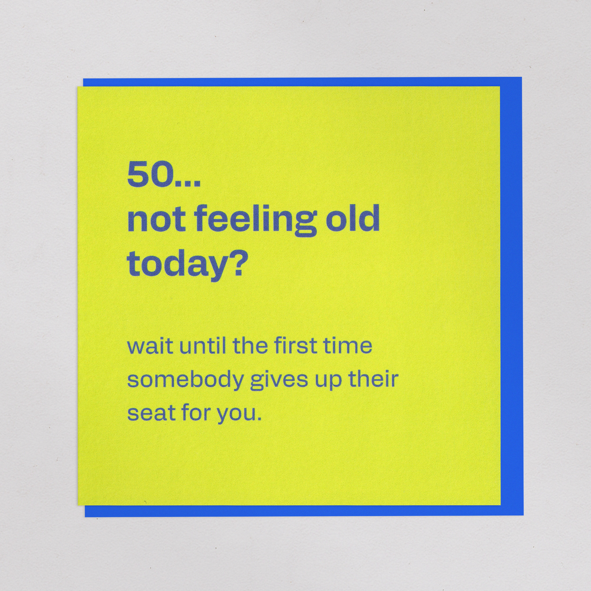 Funny 50th Birthday Card - Not Feeling Old Yet, the front of the card, photographed straight on.