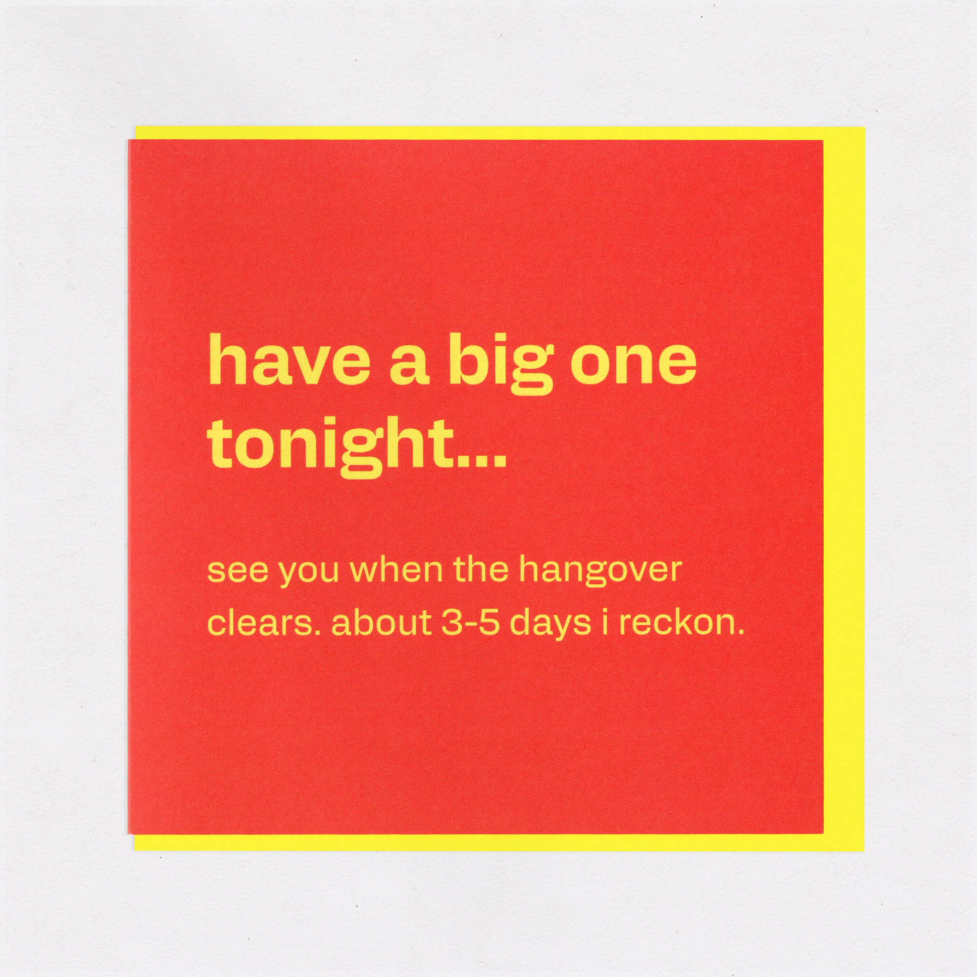 Have a Big One Tonight - Funny Birthday Card, the front of the card, photographed straight on.