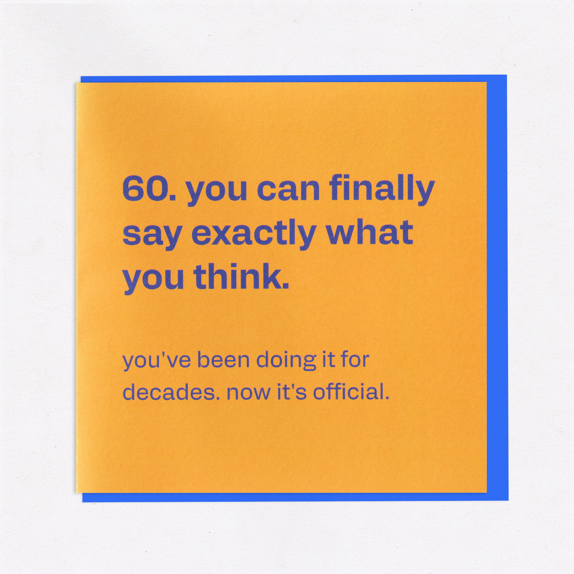 60th Birthday - Funny "Say What You Think" Card, the front of the card, photographed straight on.