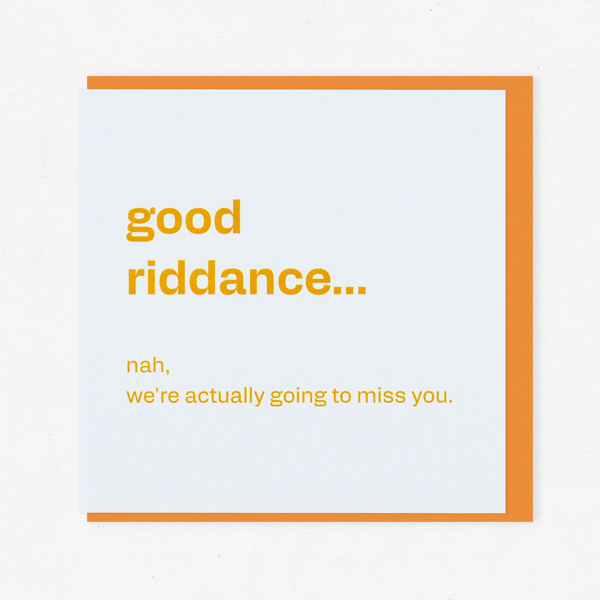 Good Riddance… Not Really - Funny Leaving Card, the front of the card, photographed straight on.