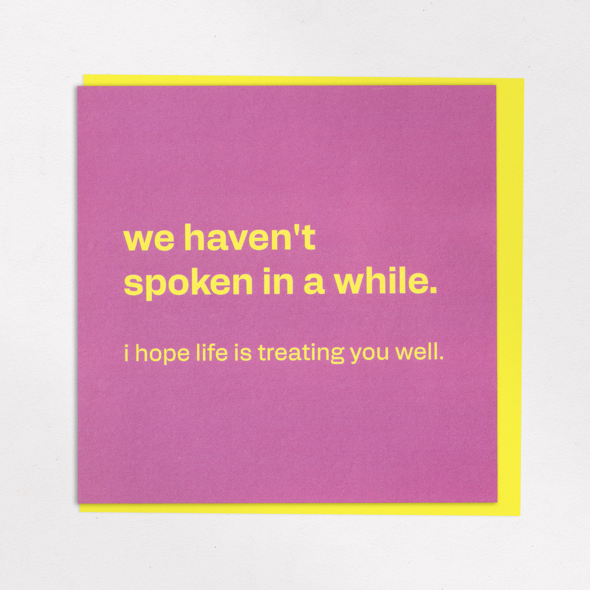 We Haven't Spoken in a While - Honest Friendship Card, the front of the card, photographed straight on.