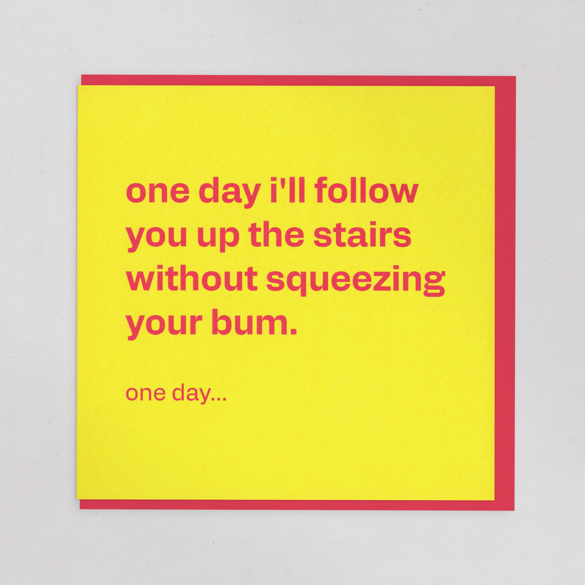 One Day I'll Stop Squeezing Your Bum - Funny Love Card, the front of the card, photographed straight on.