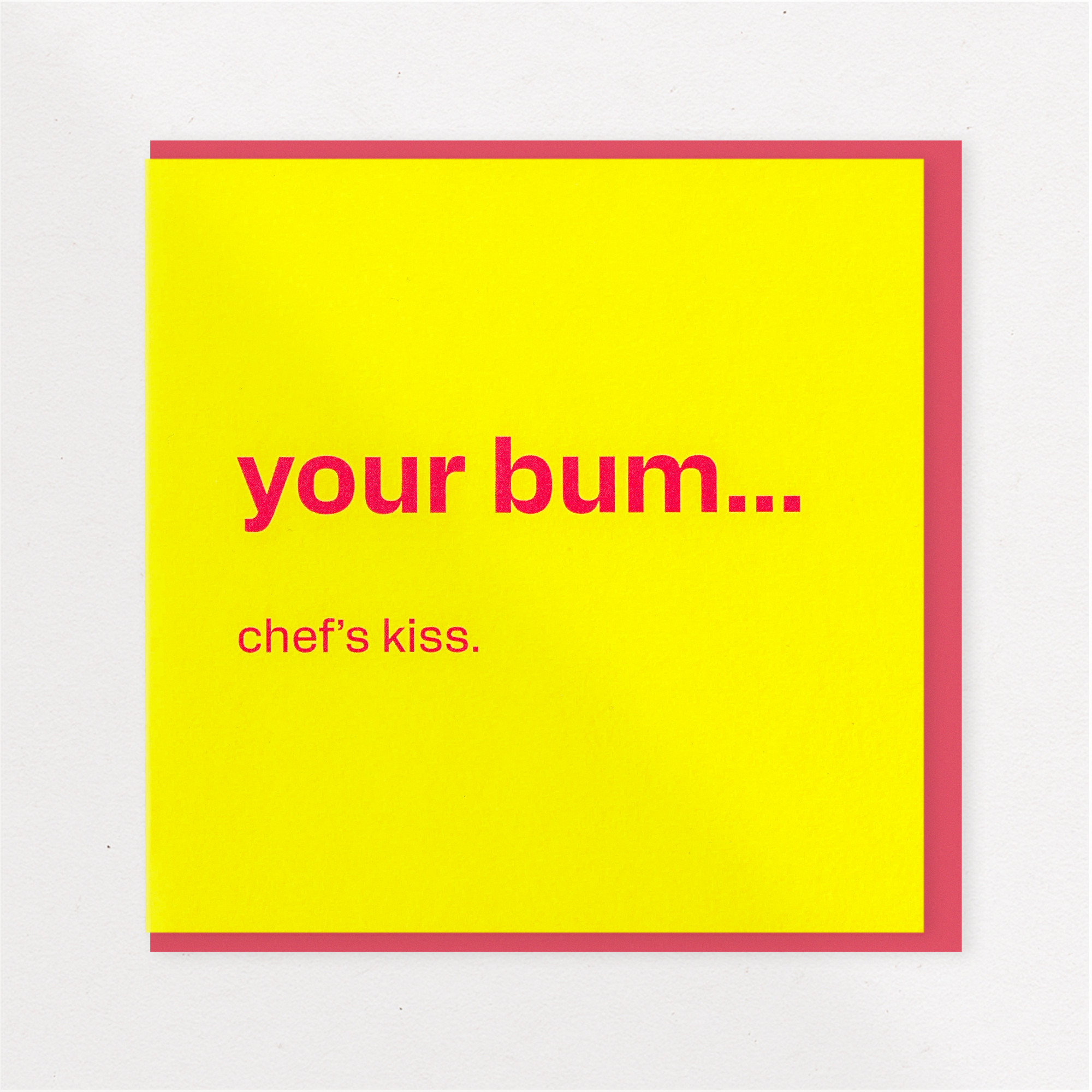 Your Bum… Chef's Kiss - Funny Card, the front of the card, photographed straight on.