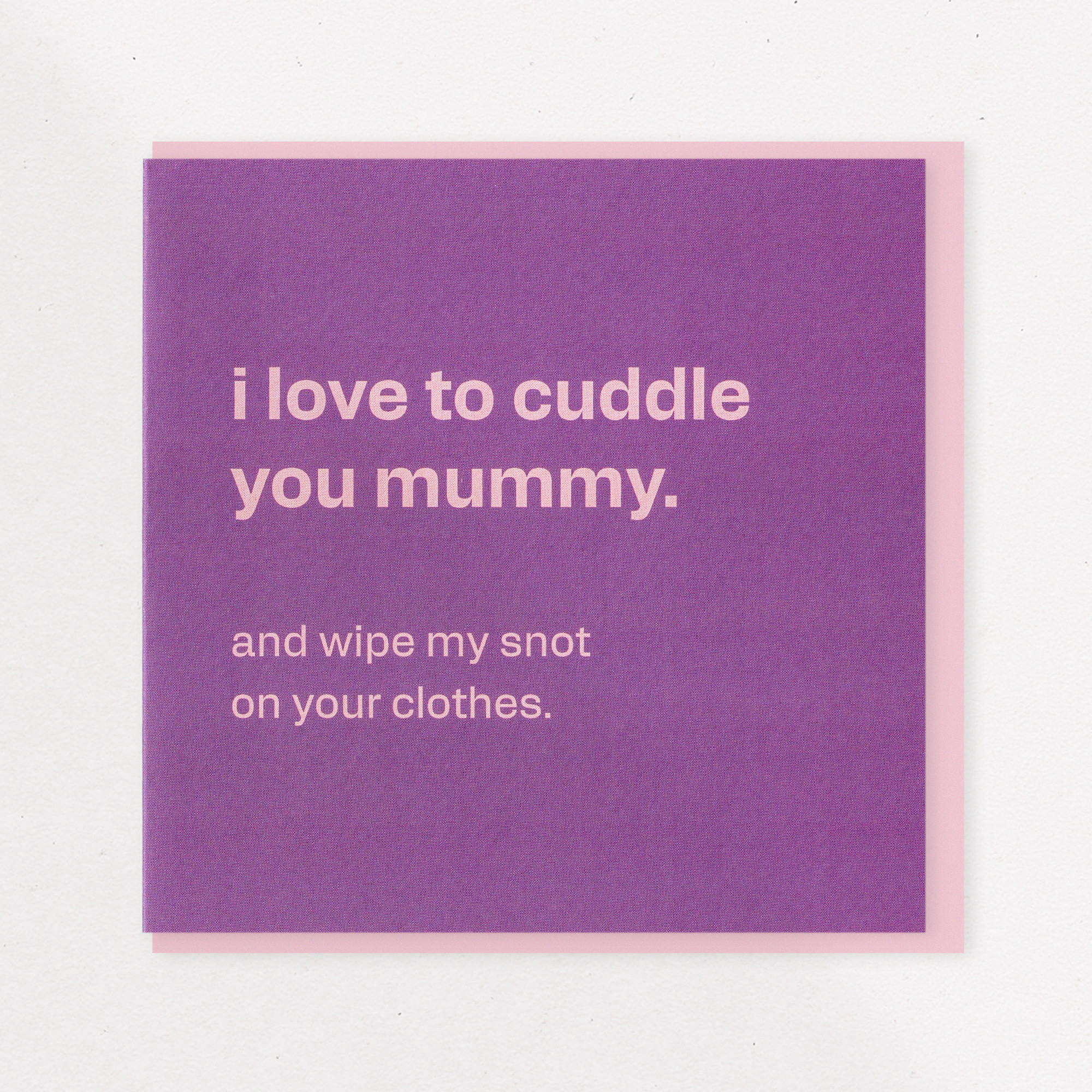 Cuddles and Snot - Funny Card for Mum, the front of the card, photographed straight on.