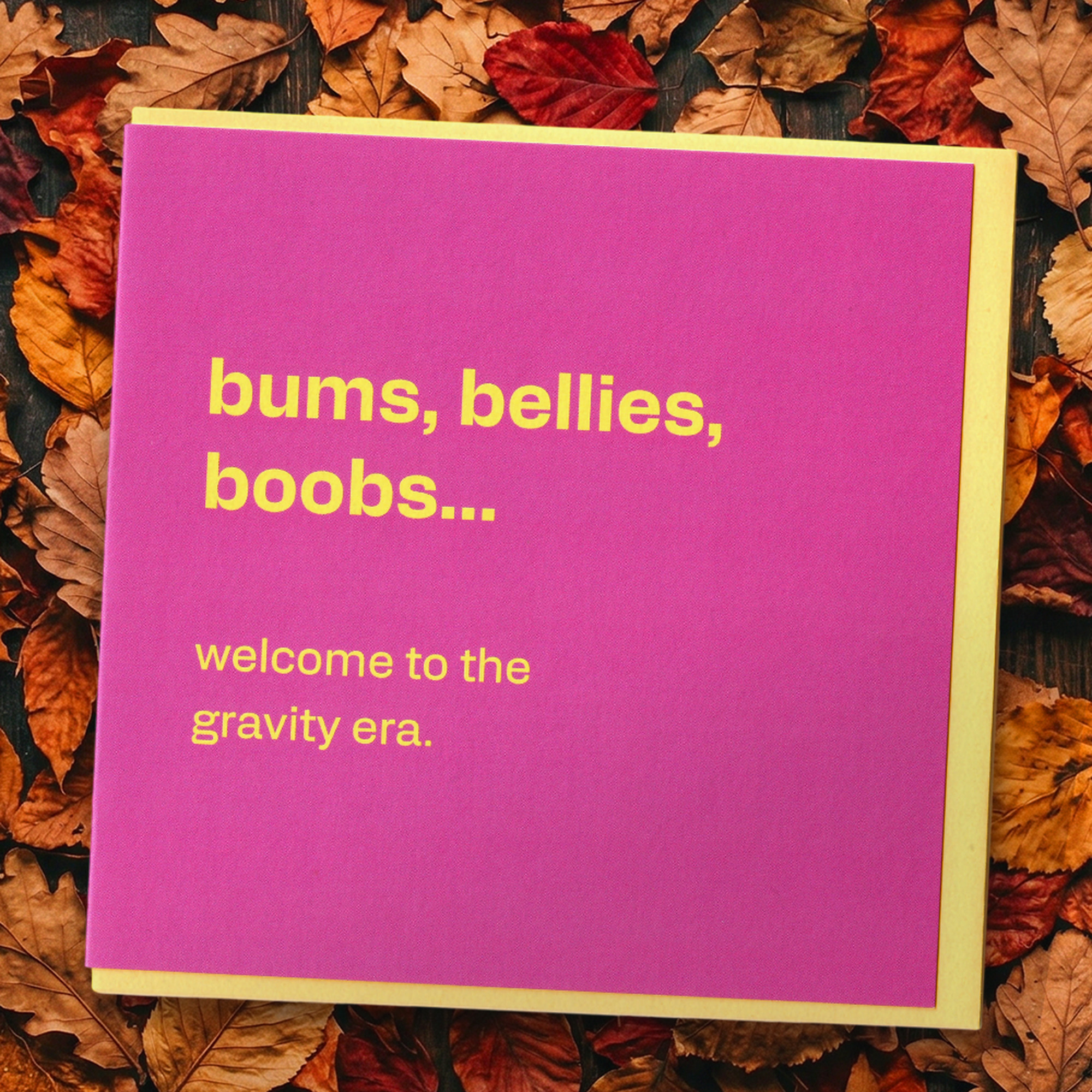 Boobs, Bellies, Bums… Welcome to the Gravity Era - Funny Birthday Card for Her, in a real setting.