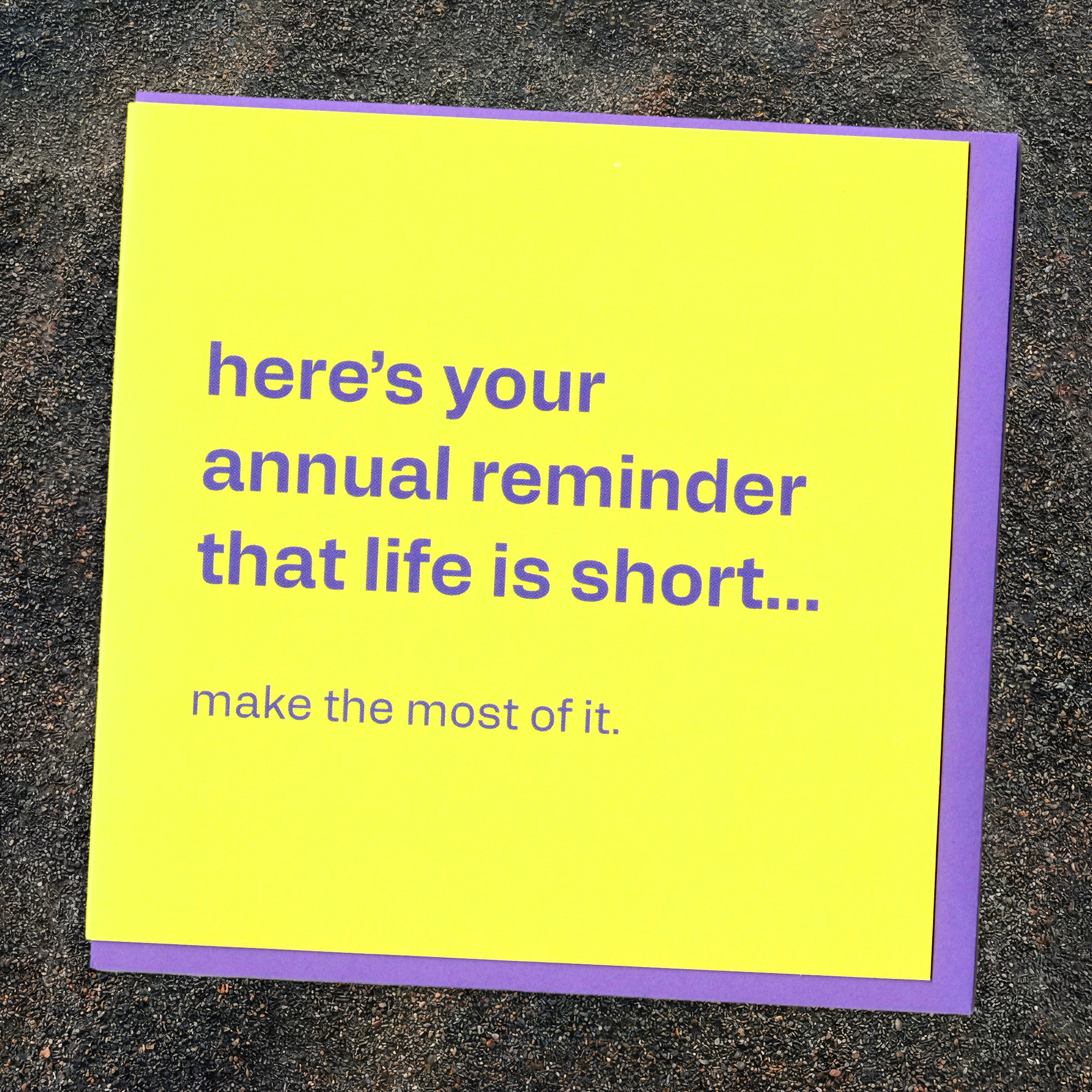 Make the Most of It - Honest Birthday Card, in a real setting.