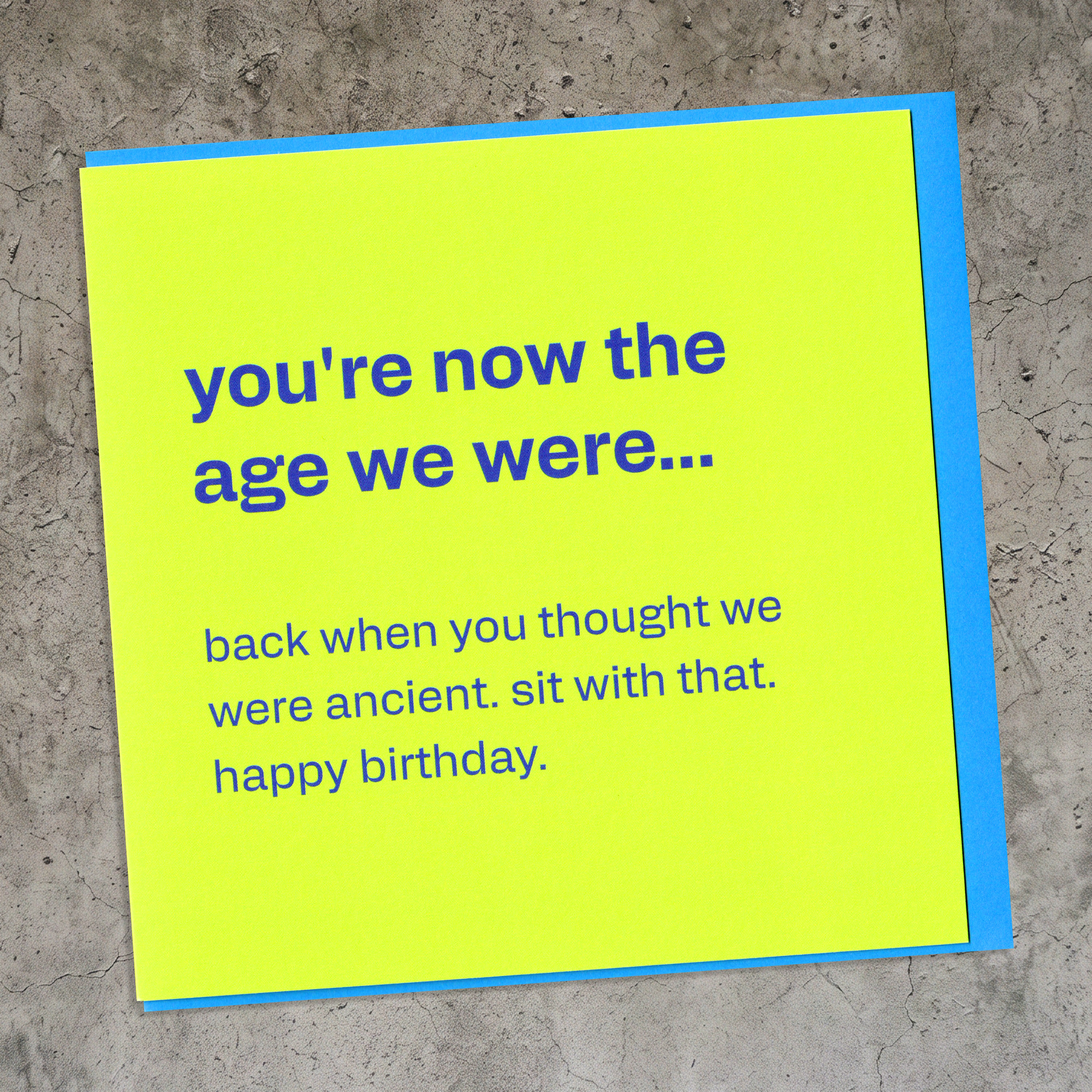 Birthday Card - You're Now The Age We Thought Was Ancient, in a real setting.