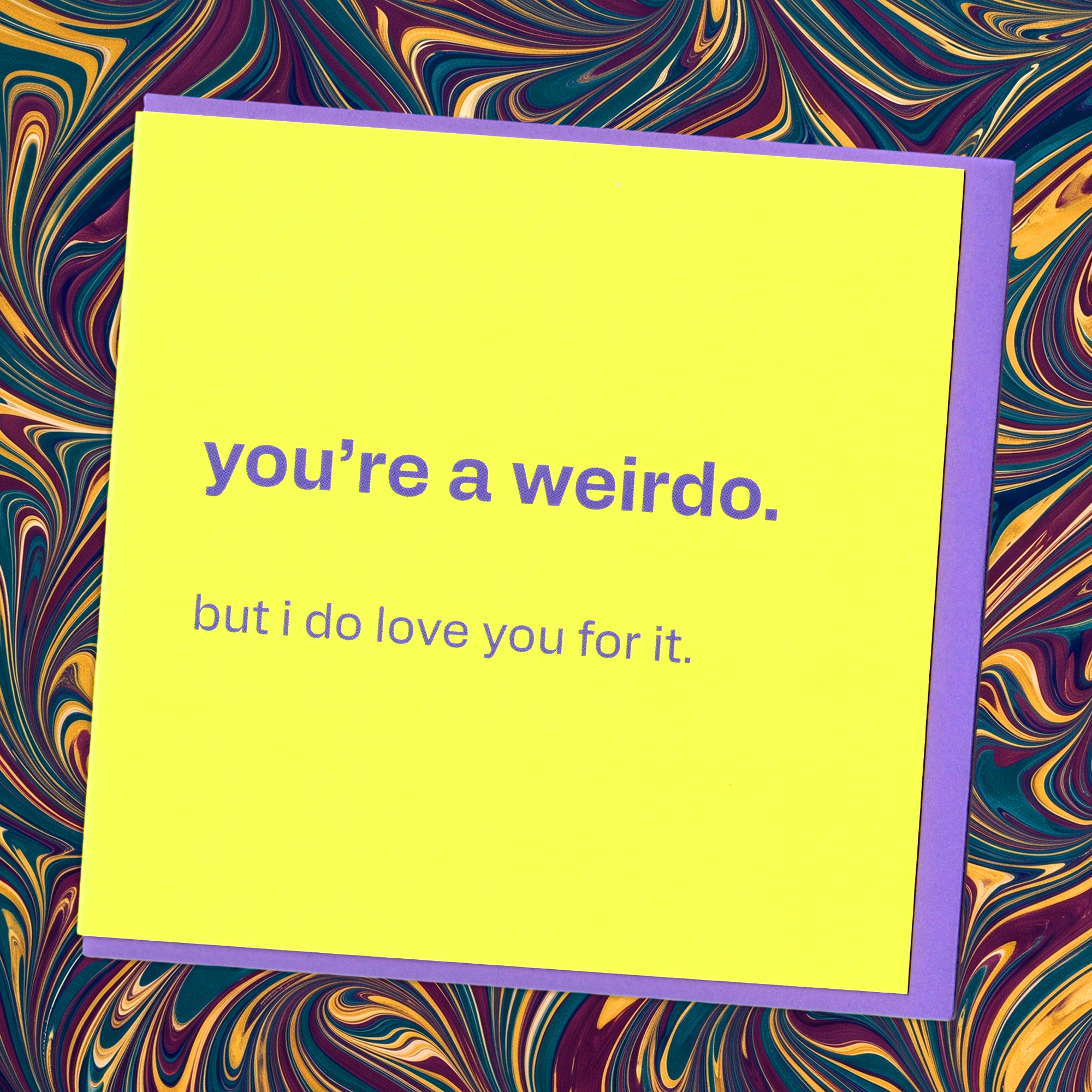 You're a Weirdo - Funny Card for Someone You Love, in a real setting.