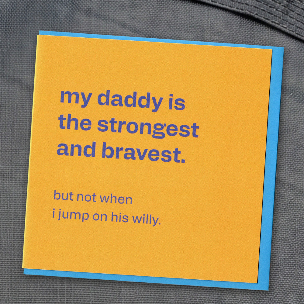 Daddy Is Brave… But Has a Weakness - Funny Card for Dads, in a real setting.